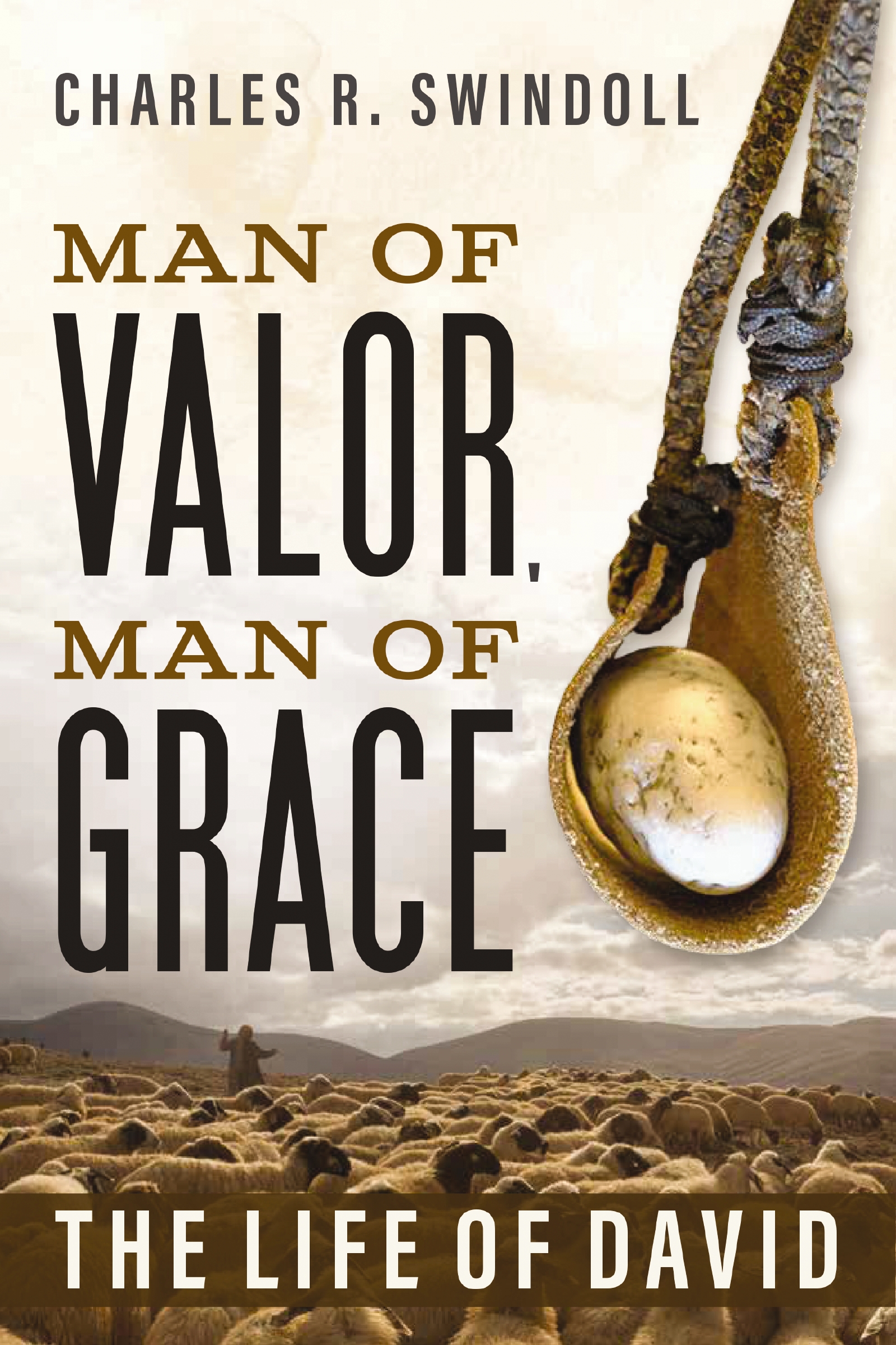 Man of Valor, Man of Grace by Charles R. Swindoll