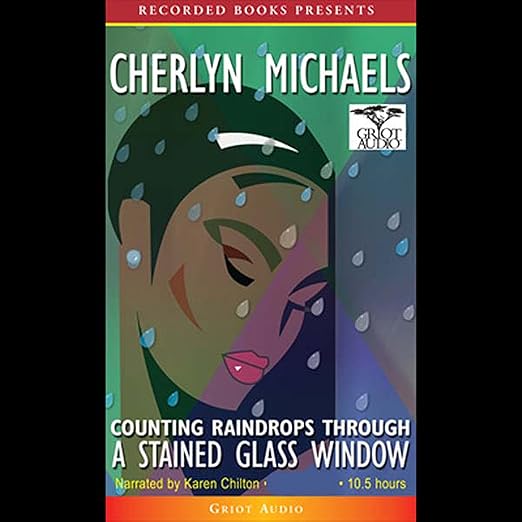 Counting Raindrops Through a Stained Glass Window by Cherlyn Michaels
