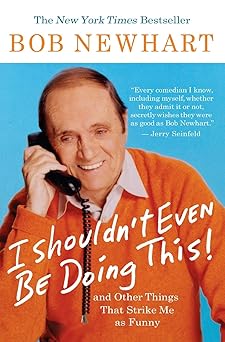 I Shouldn't Even Be Doing This by Bob Newhart