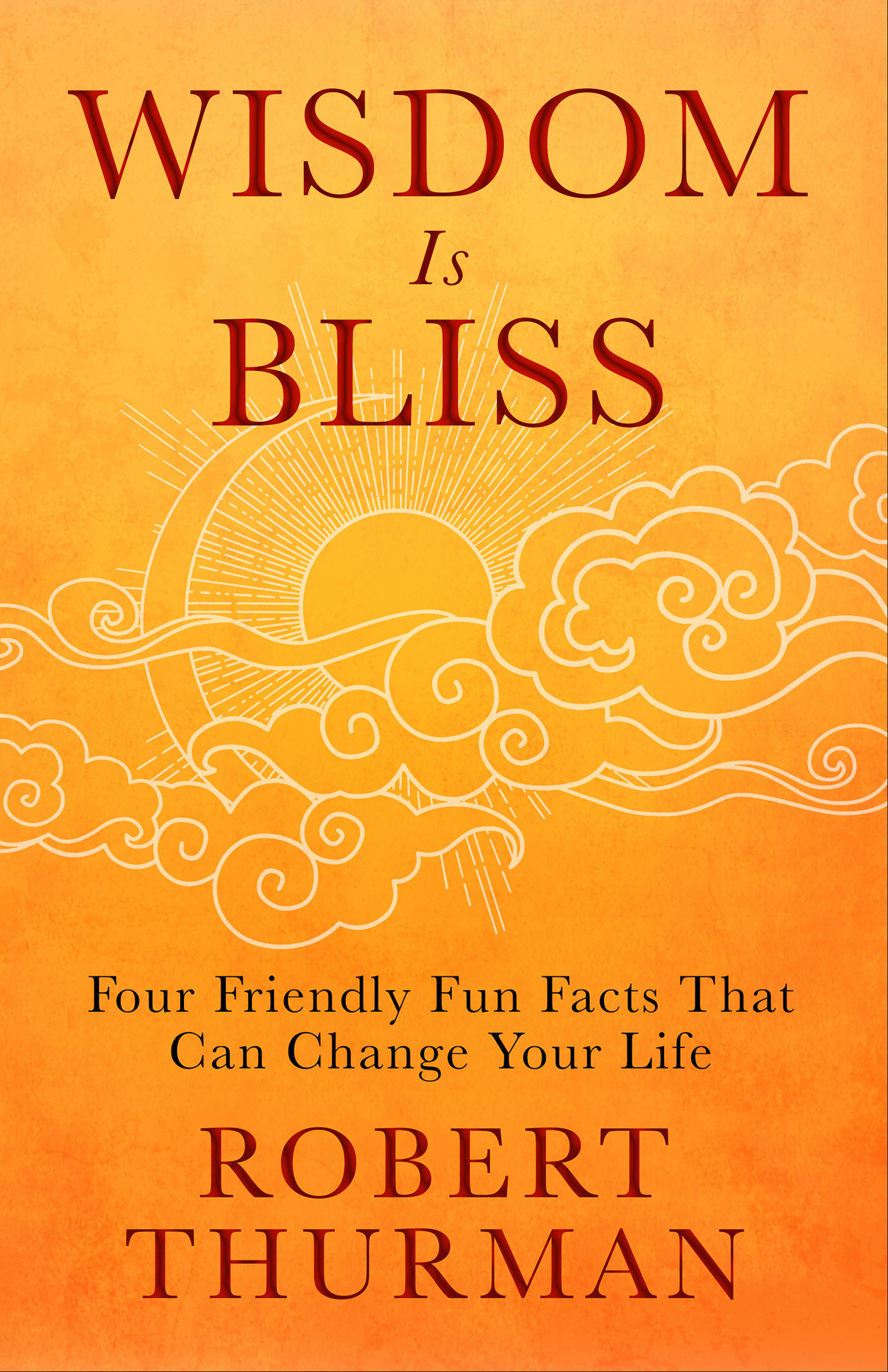 Wisdom Is Bliss by Robert Thurman PhD