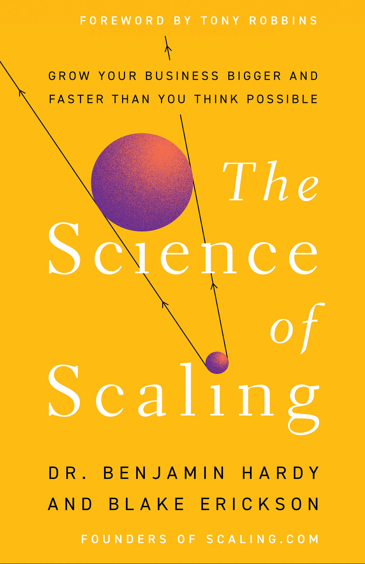 The Science of Scaling by Dr. Benjamin Hardy