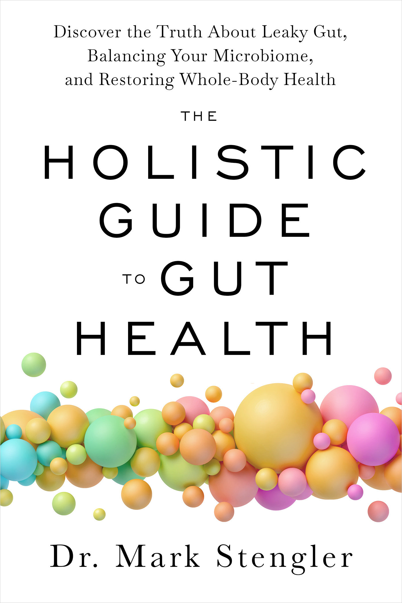 The Holistic Guide to Gut Health by Dr. Mark Stengler