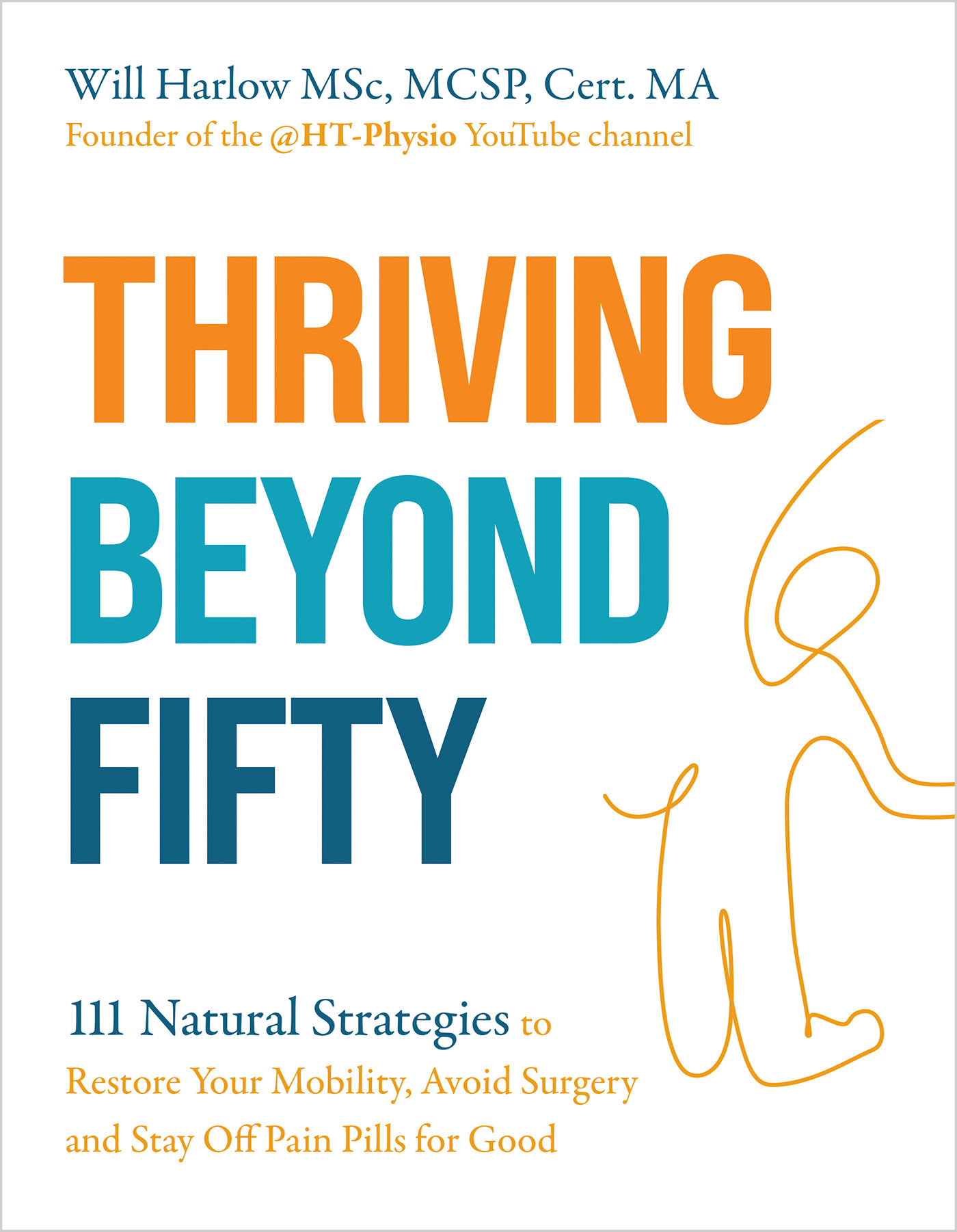 Thriving Beyond Fifty by Will Harlow MSc, MCSP, Cert.MA