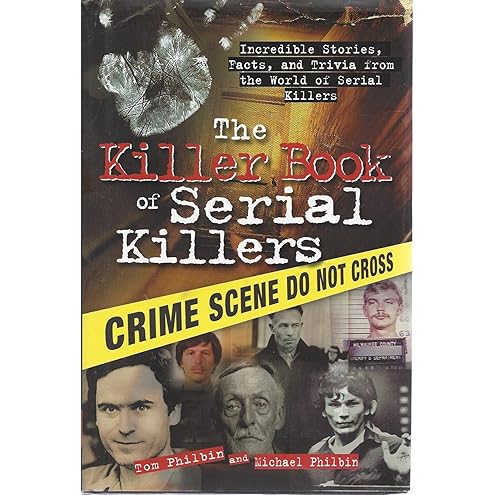 The Killer Book of Serial Killers by Tom Philbin