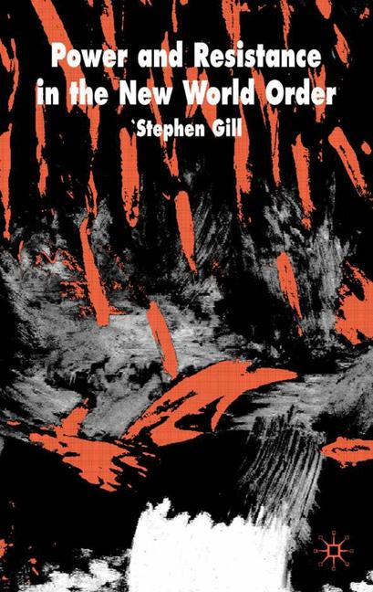 Power and Resistance in the New World Order by Stephen Gill