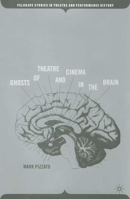 Ghosts of Theatre and Cinema in the Brain by M. Pizzato