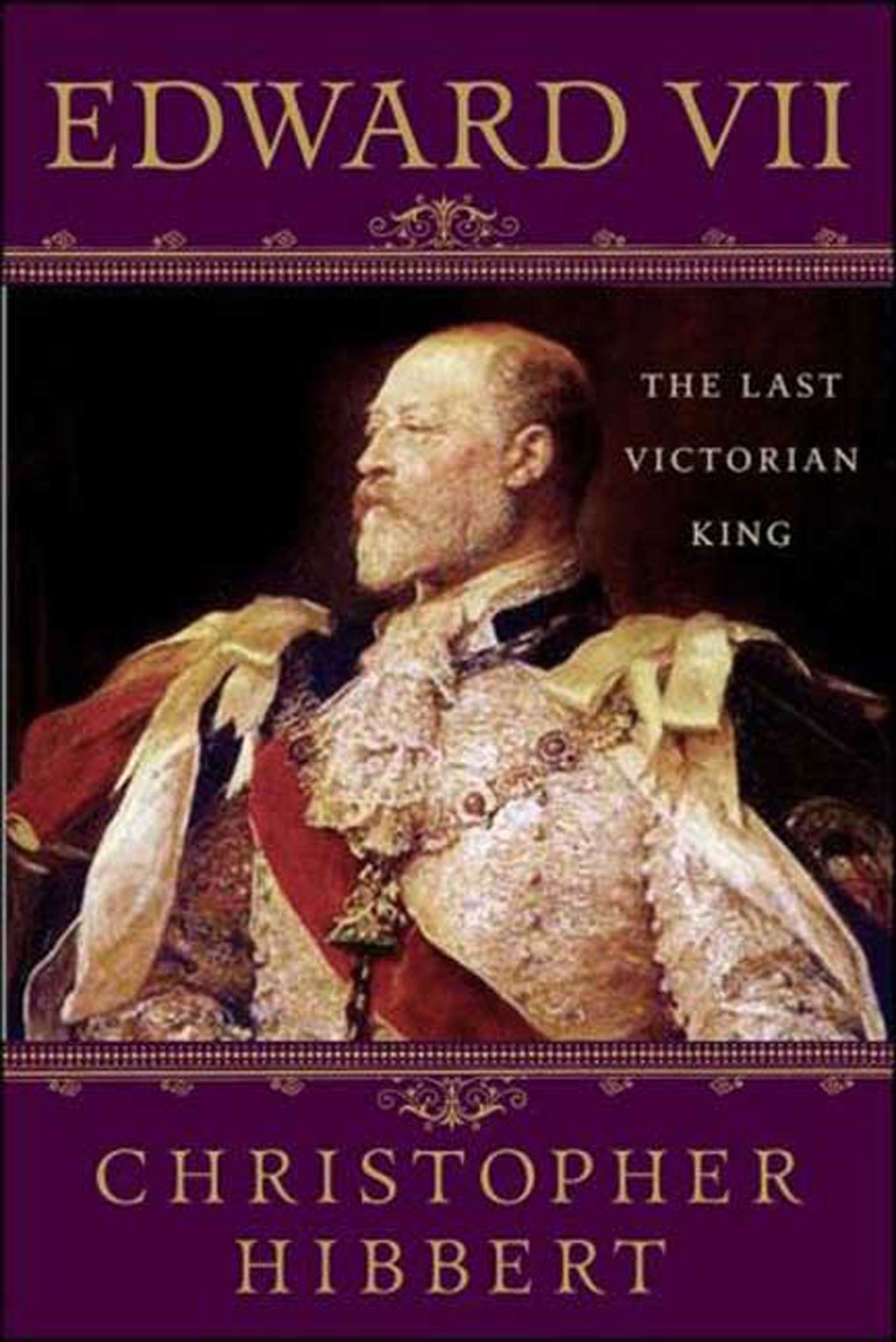 Edward VII: the Last Victorian King by Christopher Hibbert