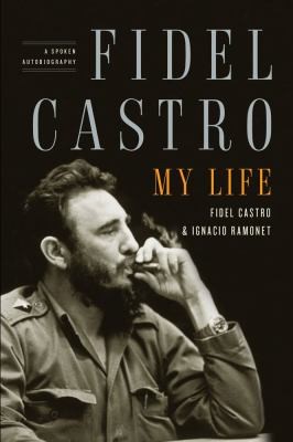 Fidel Castro: My Life by Ignacio Ramonet