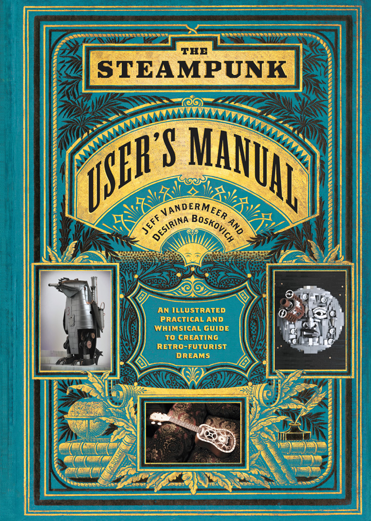 The Steampunk User's Manual by Jeff VanderMeer