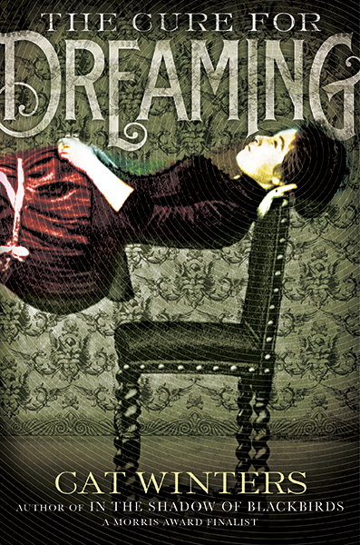 The Cure for Dreaming by Cat Winters