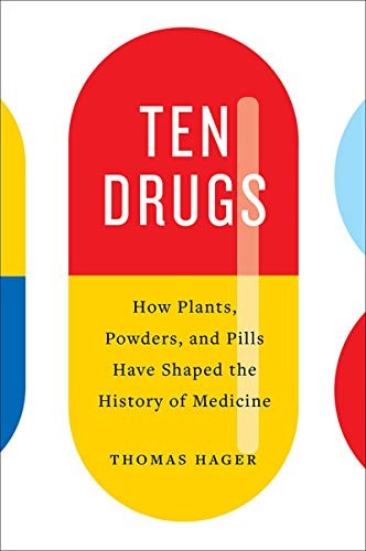 Ten Drugs by Thomas Hager