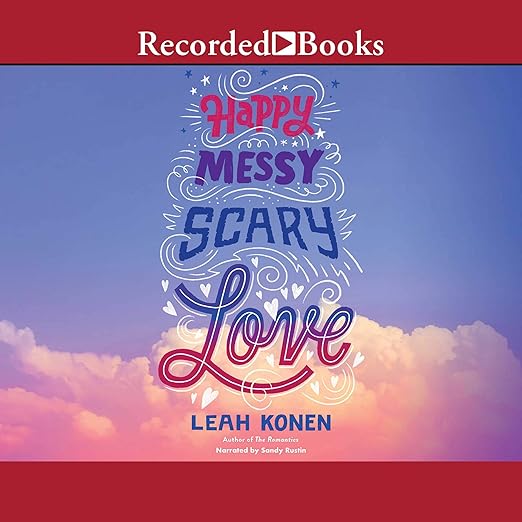 Happy Messy Scary Love by Leah Konen