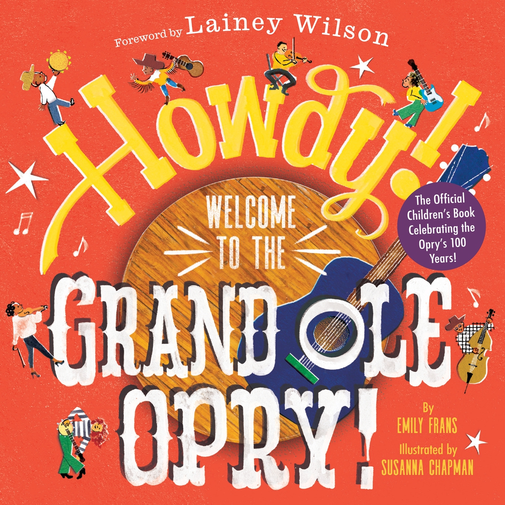 Howdy! Welcome to the Grand Ole Opry! by Emily Frans