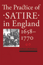 The Practice of Satire in England, 1658-1770 by Ashley Marshall