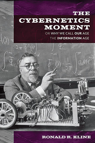 The Cybernetics Moment by Ronald R. Kline