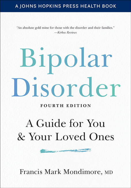 Bipolar Disorder by Francis Mark Mondimore