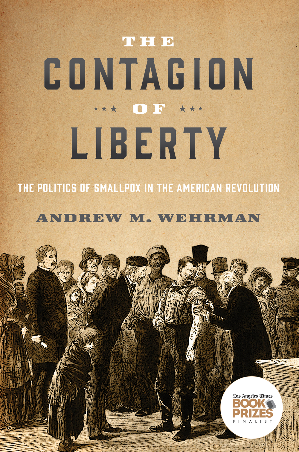 The Contagion of Liberty by Andrew M. Wehrman