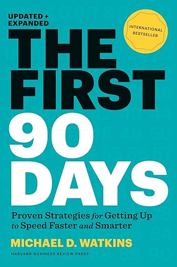 The First 90 Days, Updated and Expanded by Michael D. Watkins