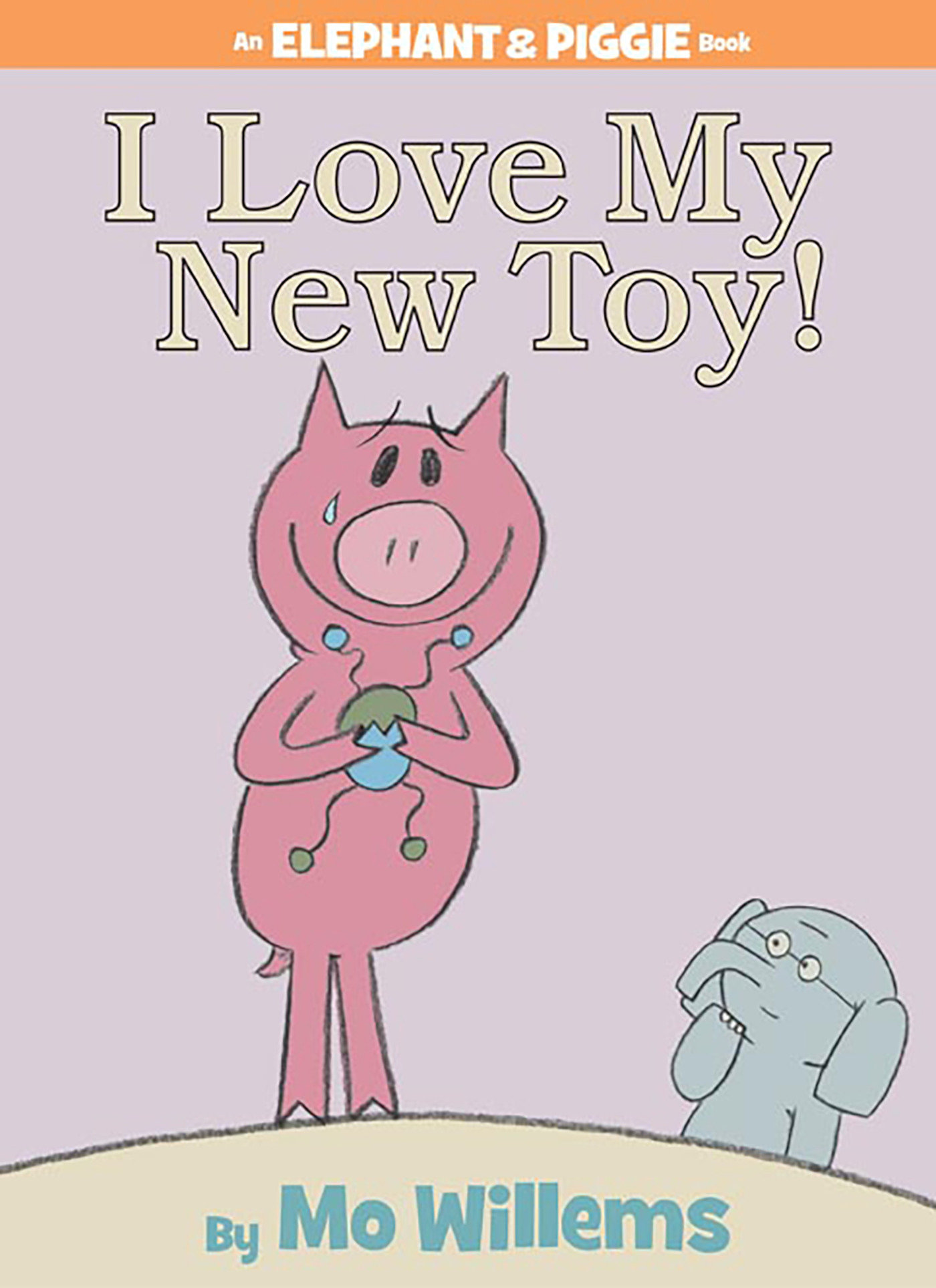 I Love My New Toy!-an Elephant and Piggie Book by Mo Willems