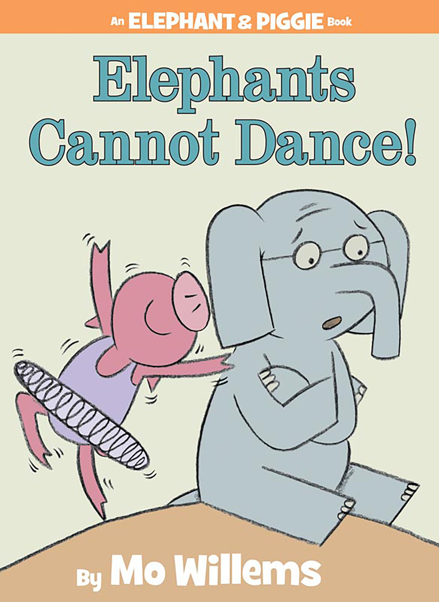 Elephants Cannot Dance!-an Elephant and Piggie Book by Mo Willems