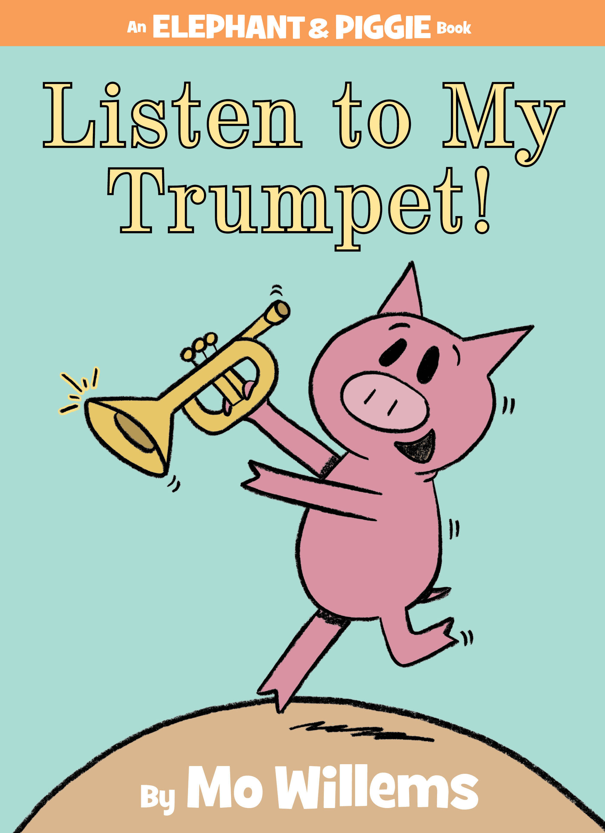 Listen to My Trumpet!-an Elephant and Piggie Book by Mo Willems