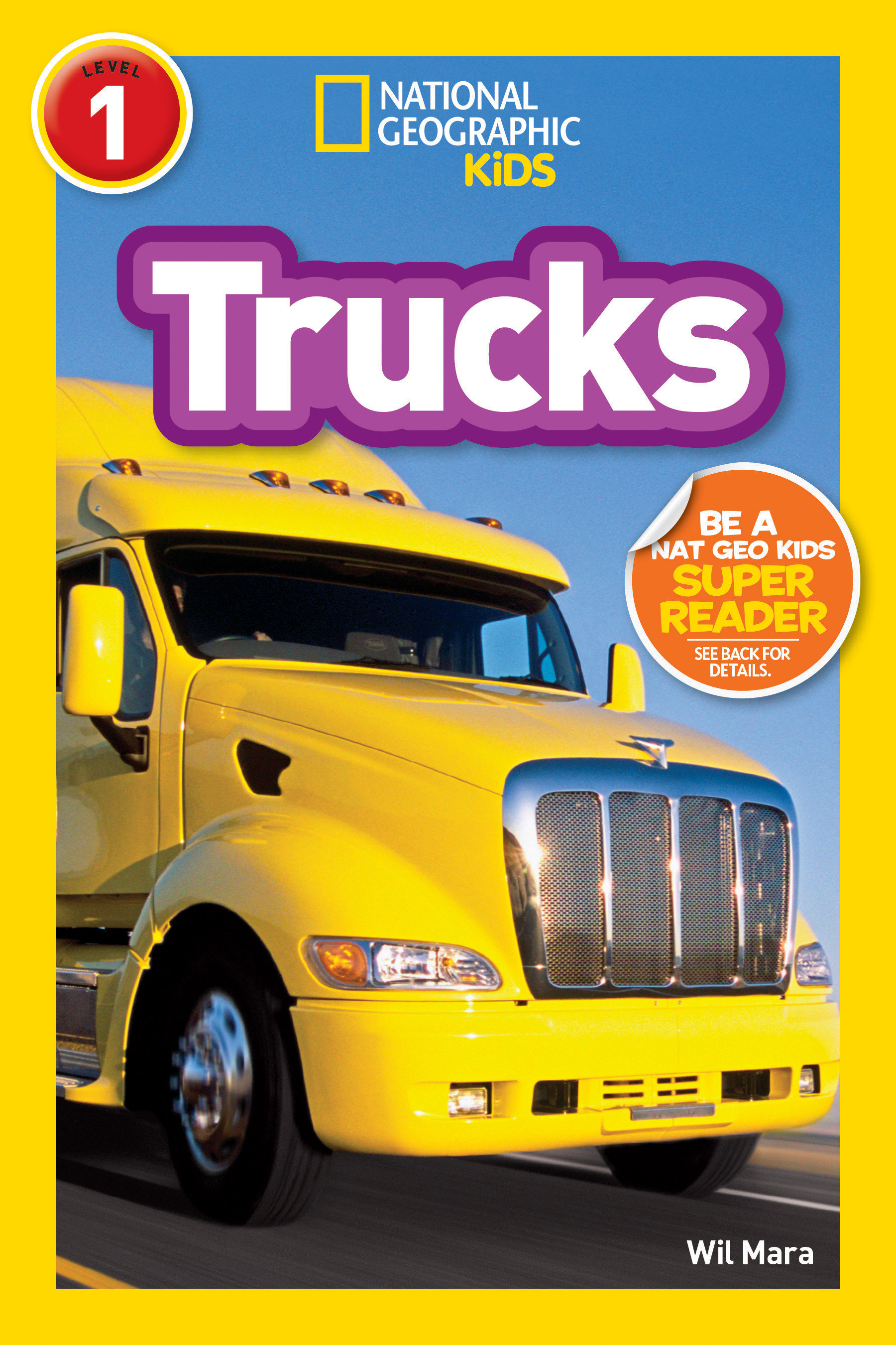 Trucks (national Geographic Kids Readers, Level 1) by Wil Mara