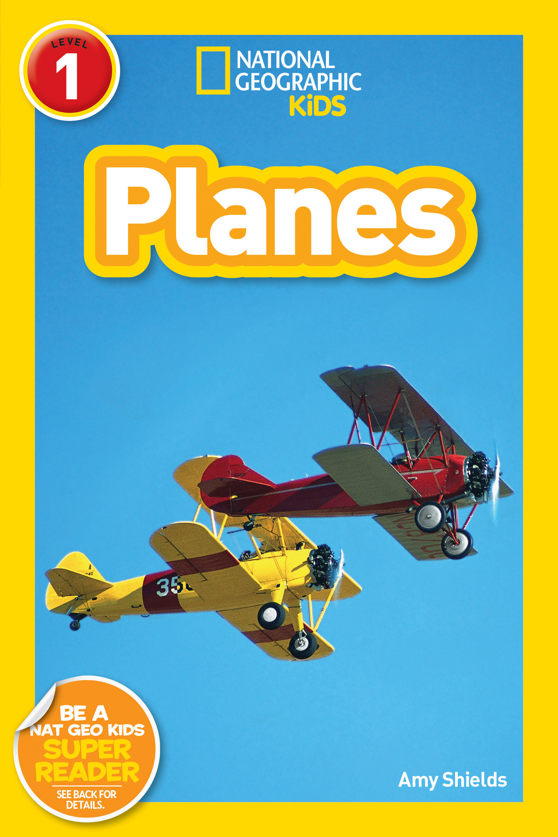 Planes (national Geographic Kids Readers, Level 1) by Amy Shields