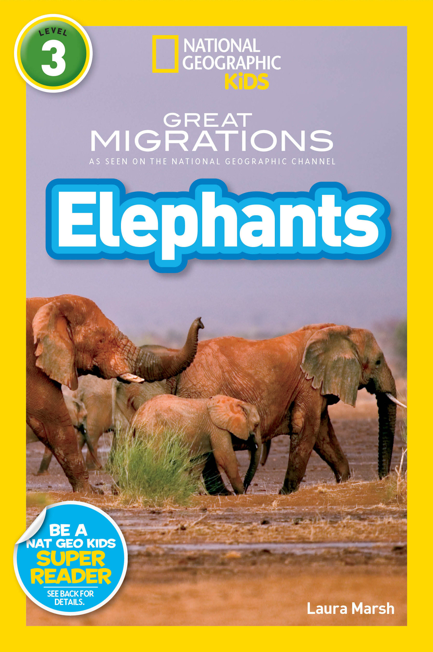 Great Migrations Elephants (national Geographic Kids Readers, Level 3) by Laura Marsh