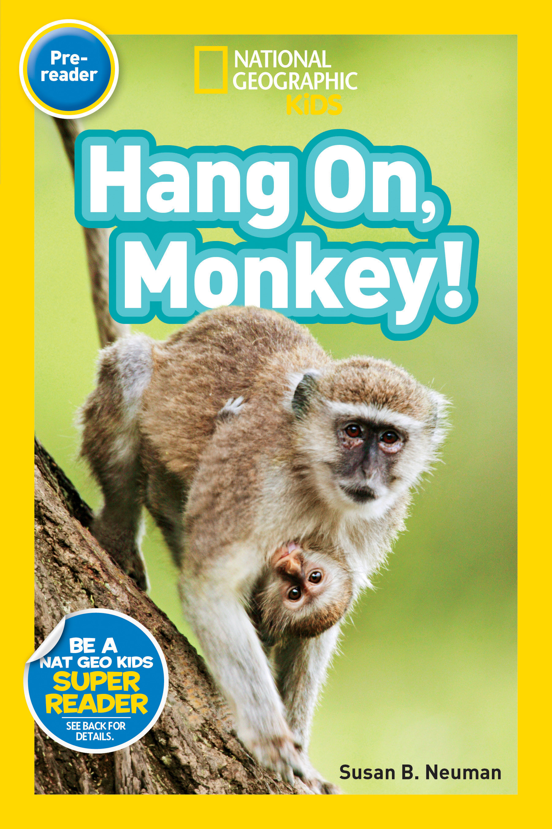 Hang On, Monkey! (national Geographic Kids Readers, Pre-reader) by Susan B. Neuman