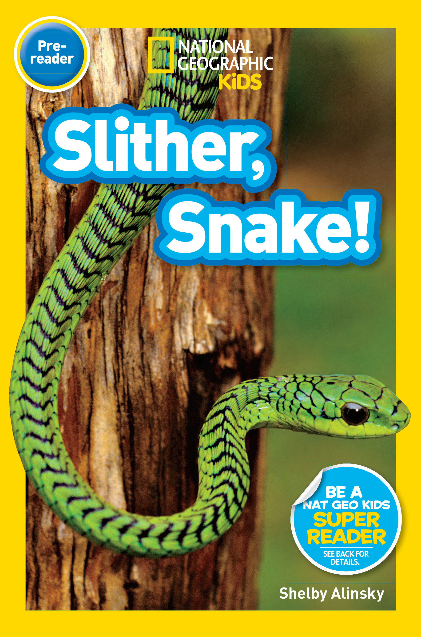 Slither, Snake! (national Geographic Kids Readers, Pre-reader) by Shelby Alinsky