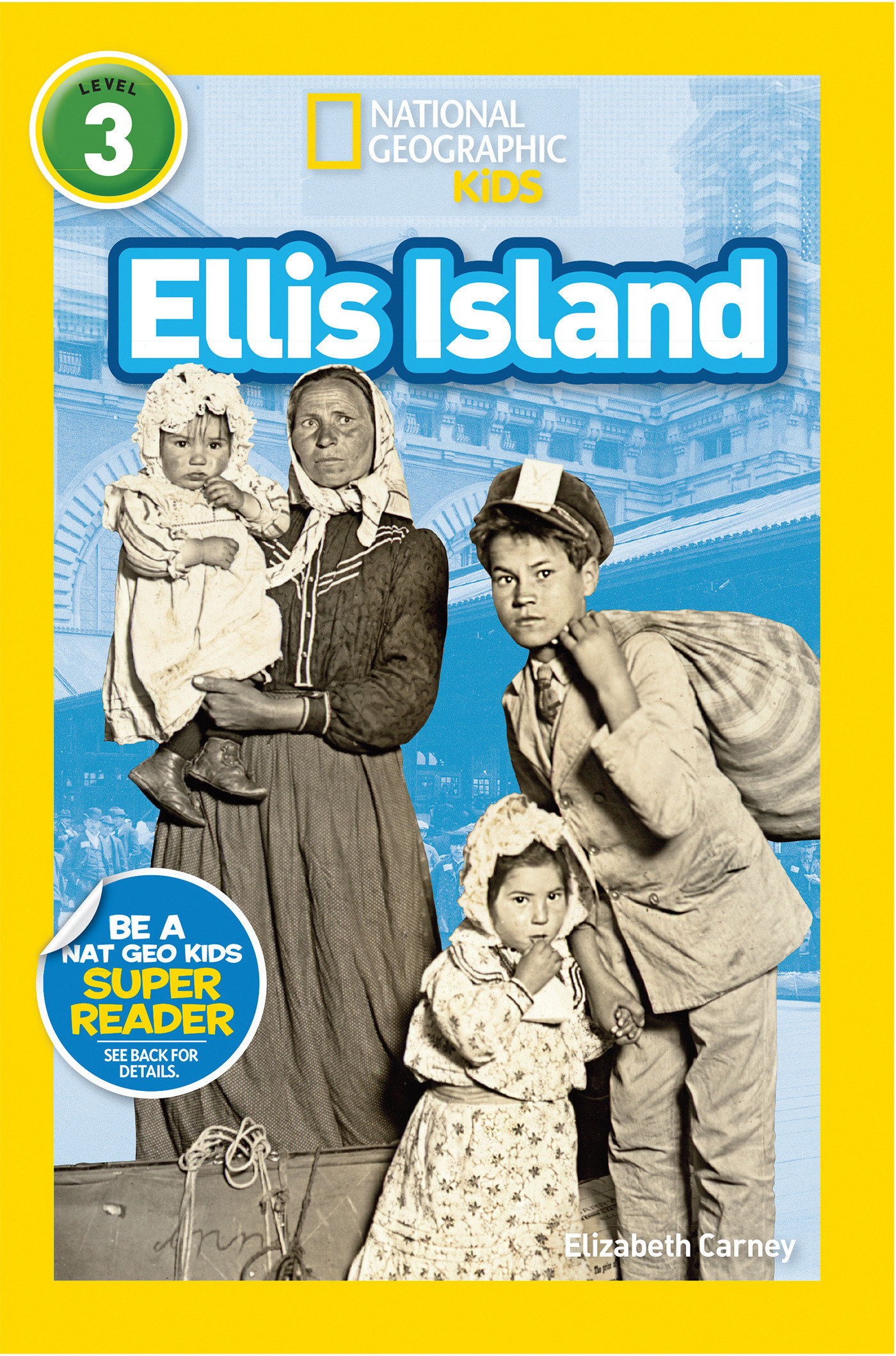 Ellis Island (national Geographic Kids Readers, Level 3) by Elizabeth Carney