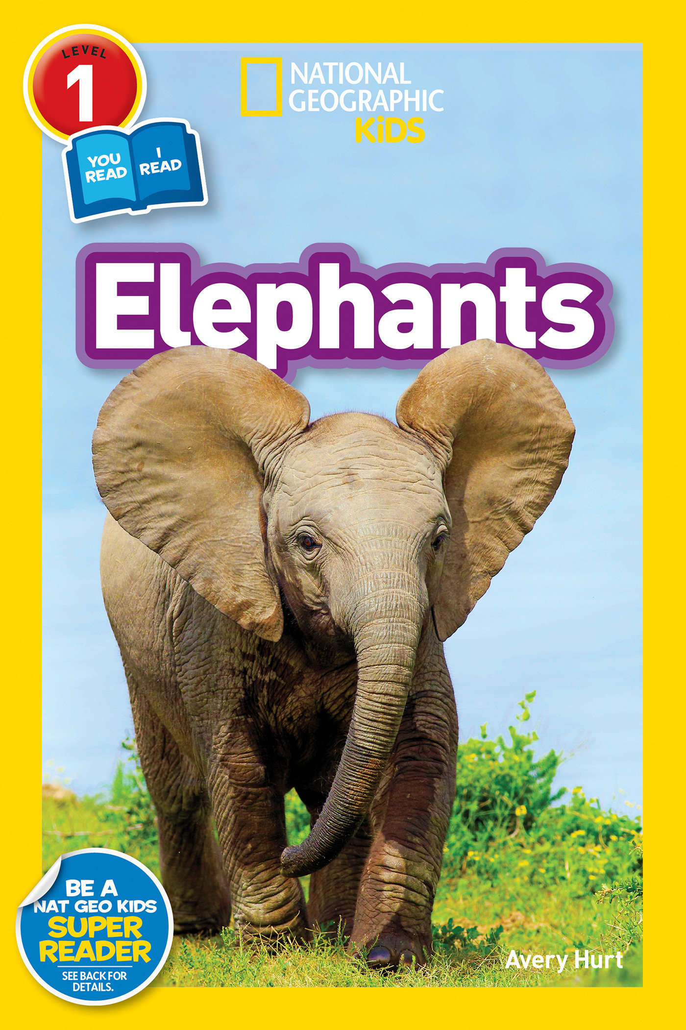Elephants (national Geographic Kids Readers, Level 1) by Avery Hurt