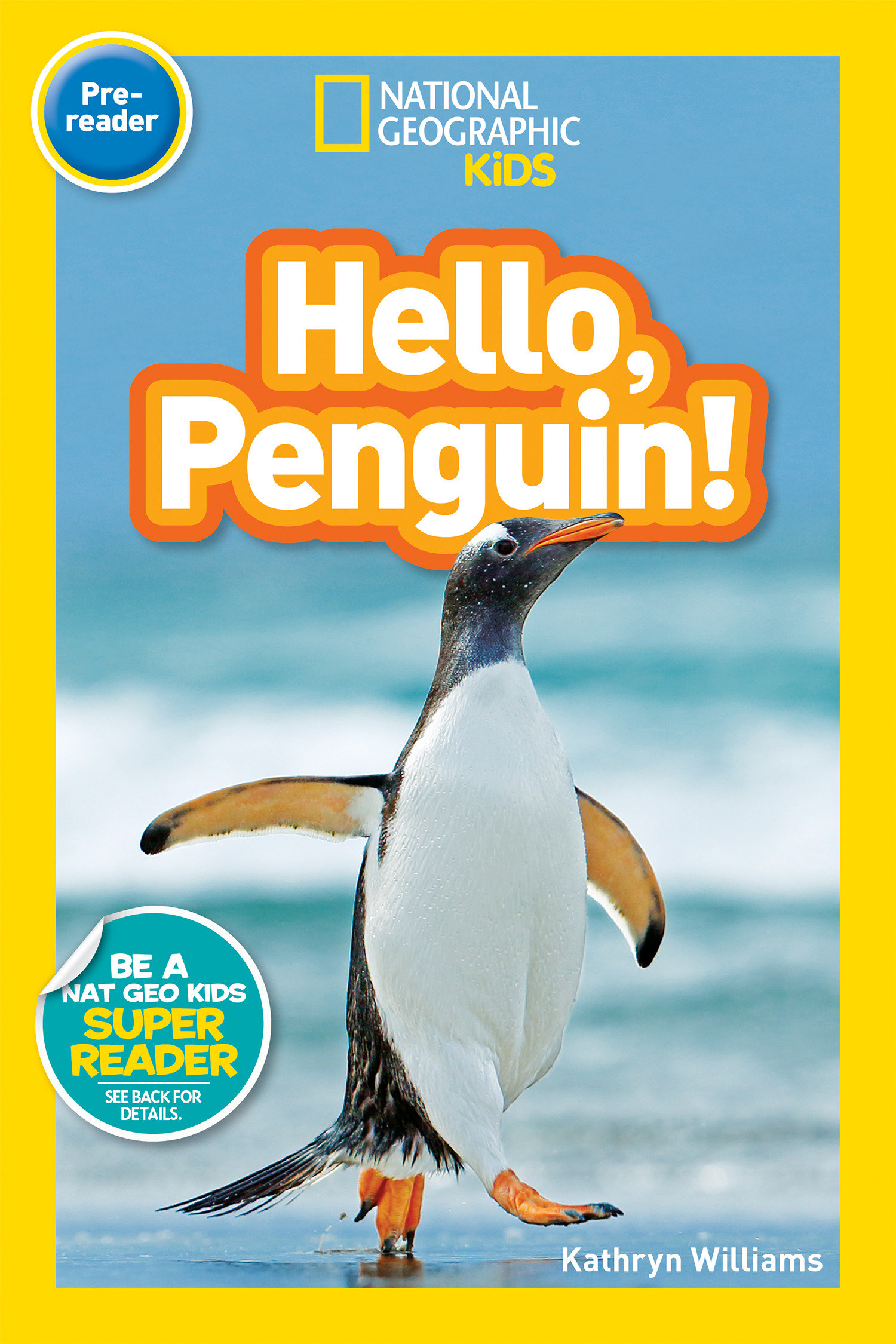 Hello, Penguin! (national Geographic Kids Readers, Pre-reader) by Kathryn M. Williams