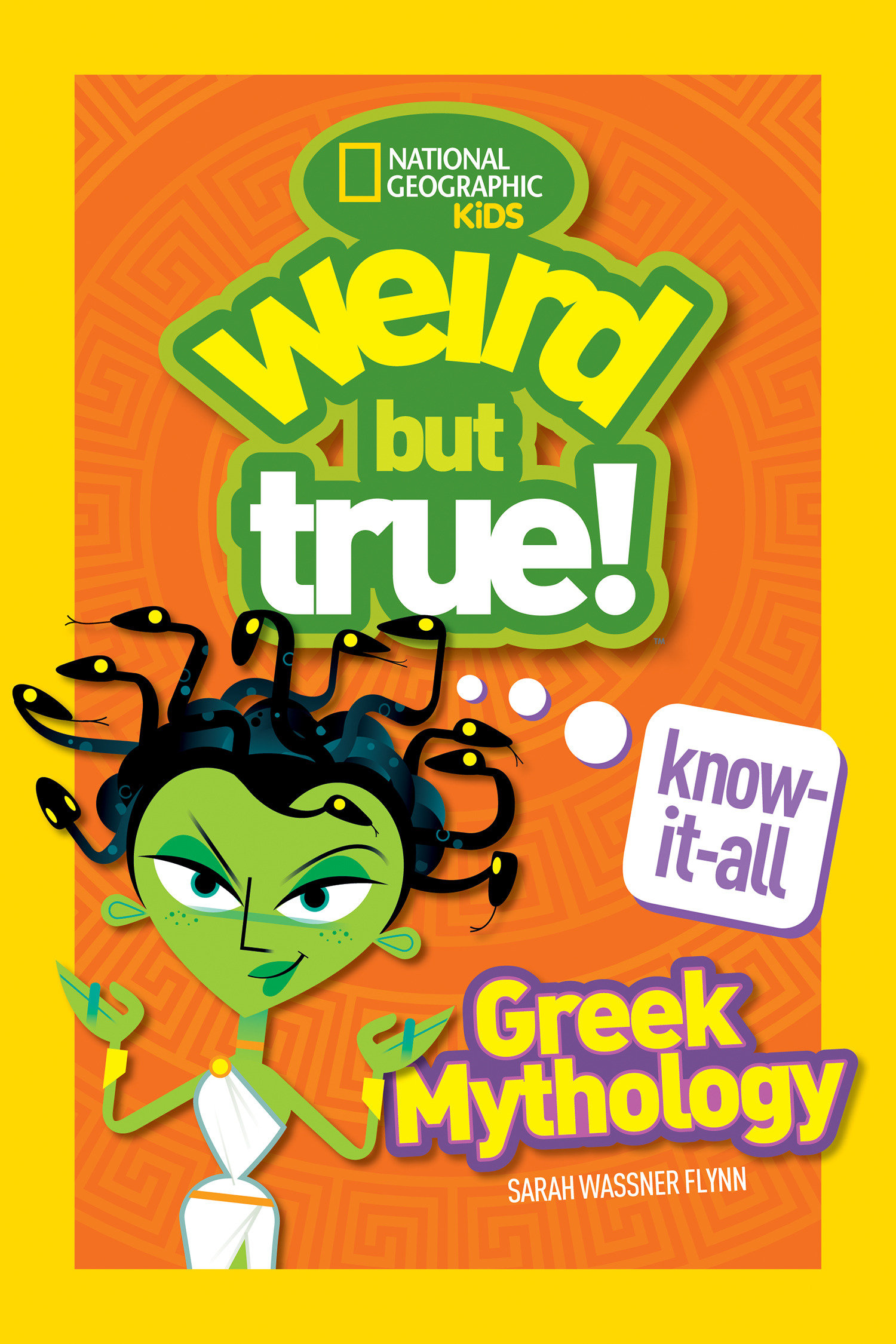 Weird But True! Know-it-all Greek Mythology by Sarah Wassner Flynn