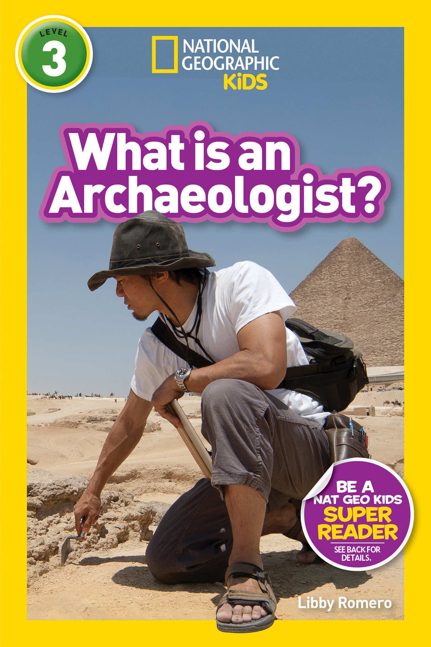 What Is an Archaeologist? (national Geographic Kids Readers, Level 3) by Libby Romero