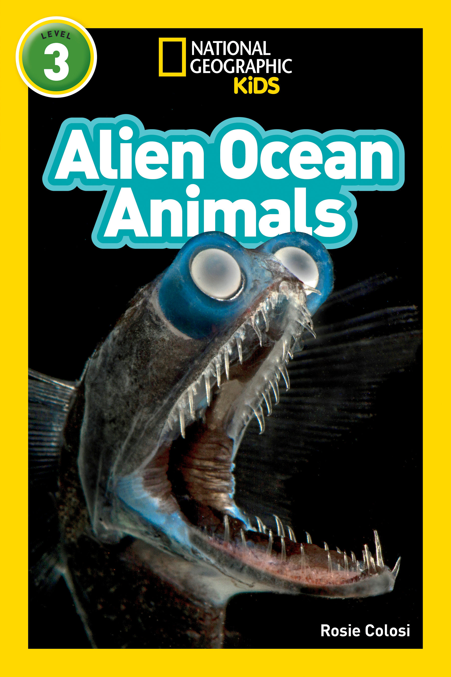 Alien Ocean Animals (national Geographic Kids Readers, Level 3) by Rosie Colosi