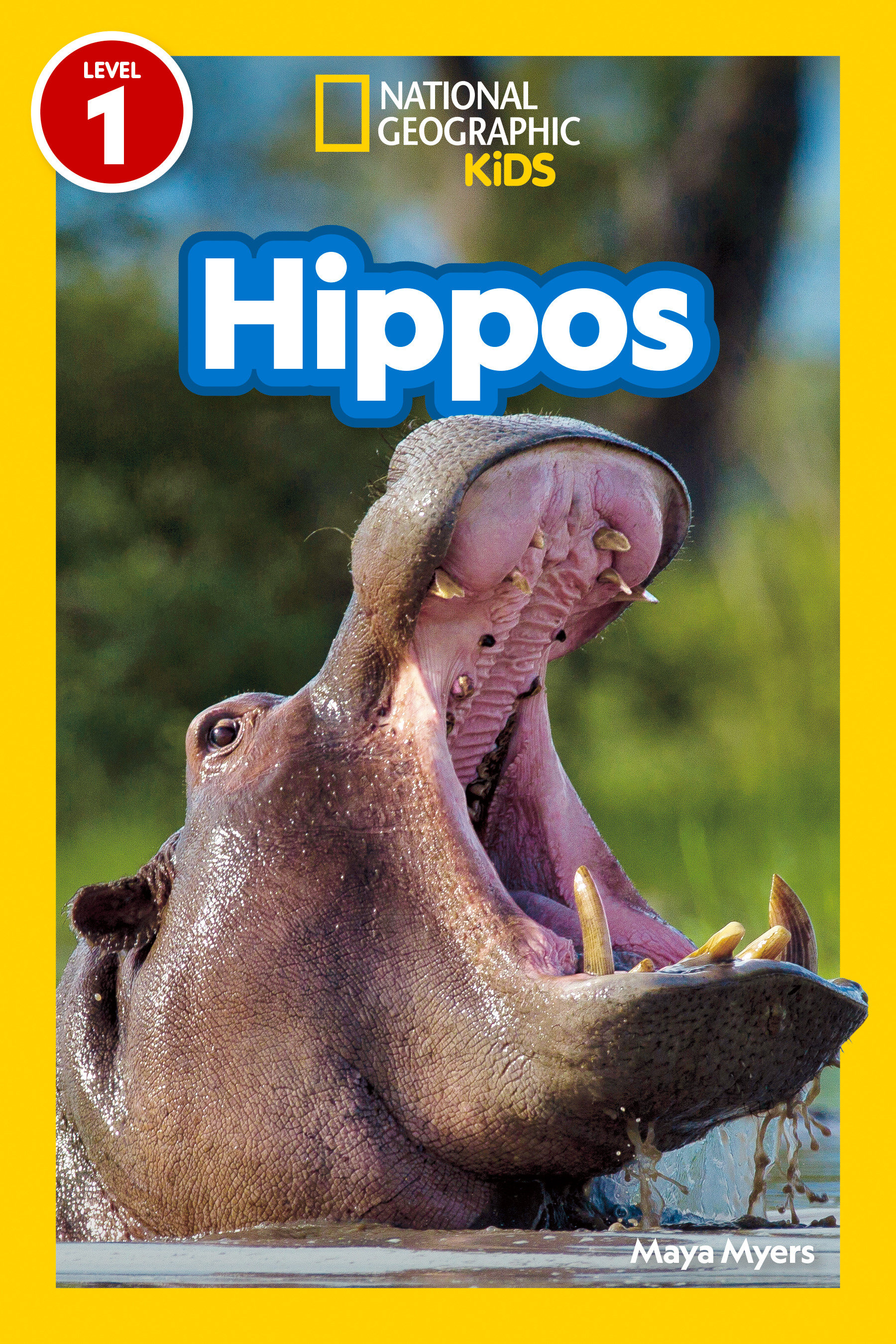 Hippos (national Geographic Kids Readers, Level 1) by Maya Myers