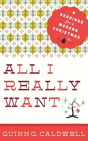 All I Really Want by Quinn G. Caldwell