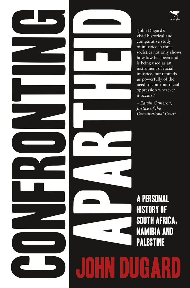 Confronting Apartheid by John Dugard