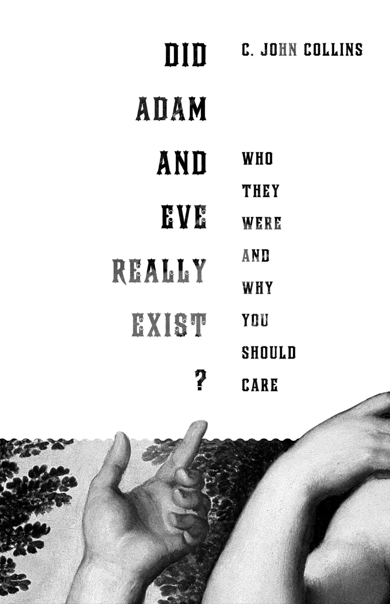 Did Adam and Eve Really Exist? by C. John Collins