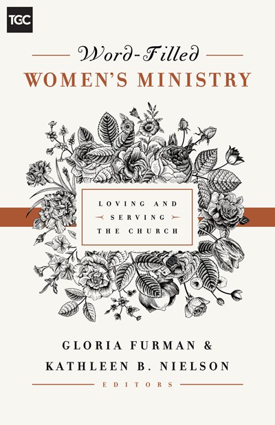Word-filled Women's Ministry by Gloria Furman
