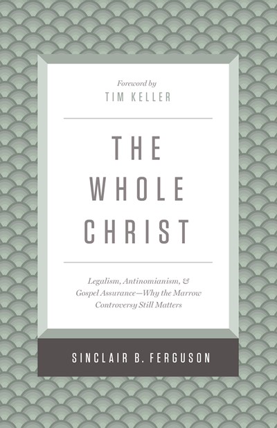 The Whole Christ by Sinclair B. Ferguson