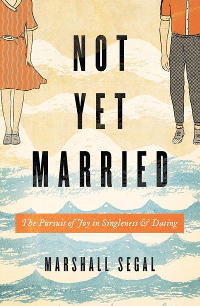 Not Yet Married by Marshall Segal