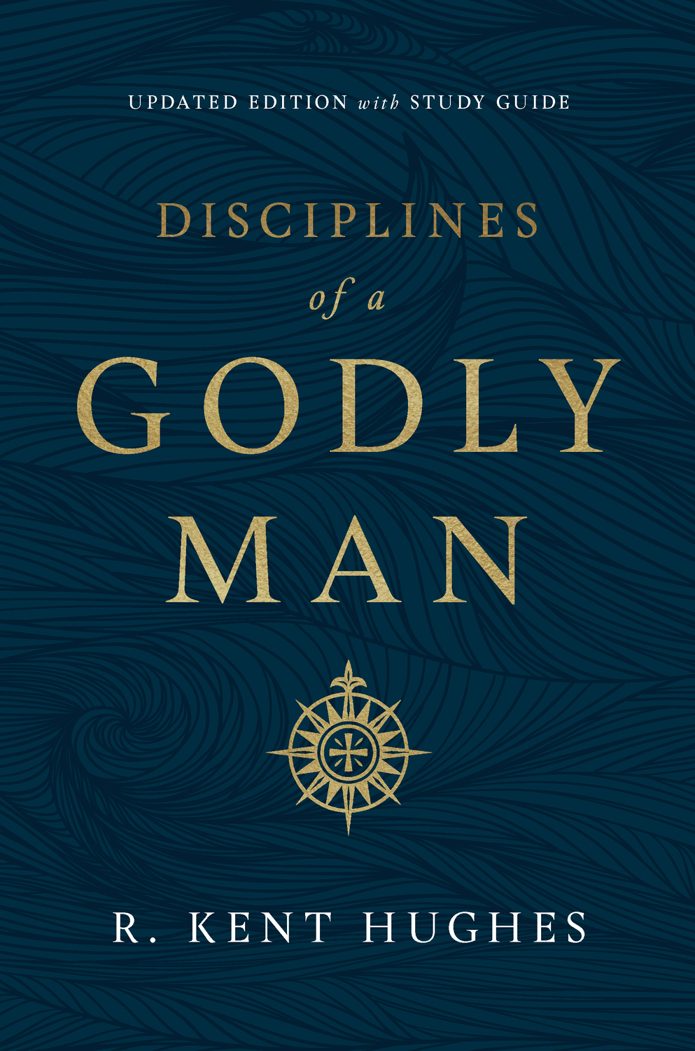 Disciplines of a Godly Man by R. Kent Hughes