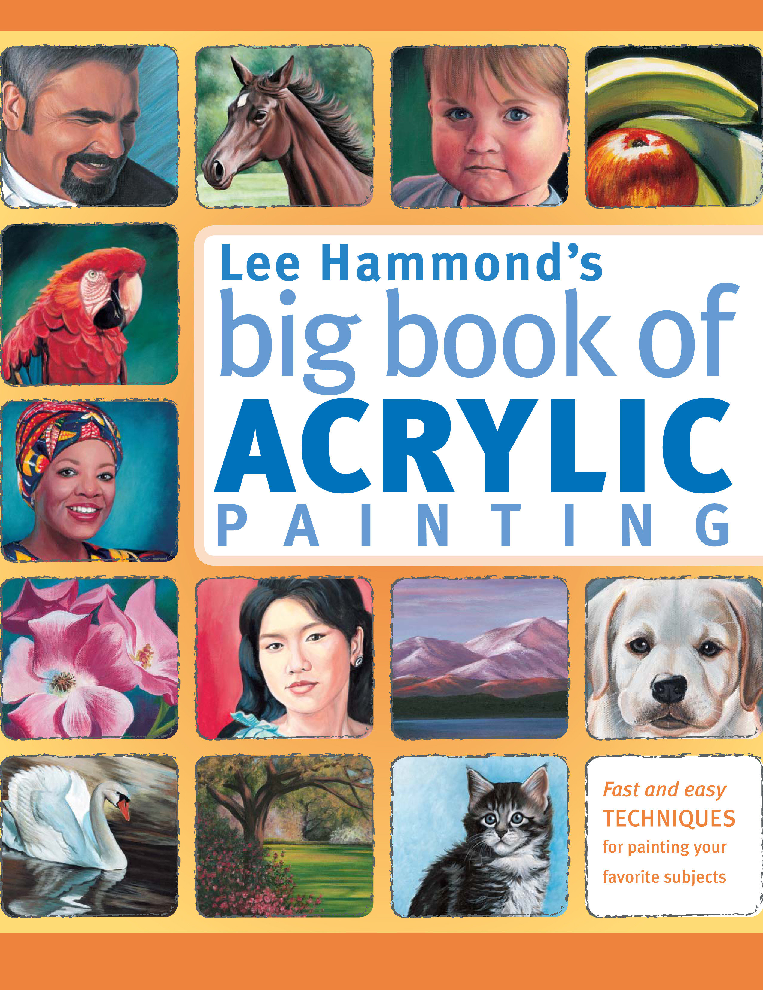 Lee Hammond's Big Book of Acrylic Painting by Lee Hammond