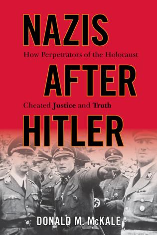 Nazis After Hitler by Donald M. McKale