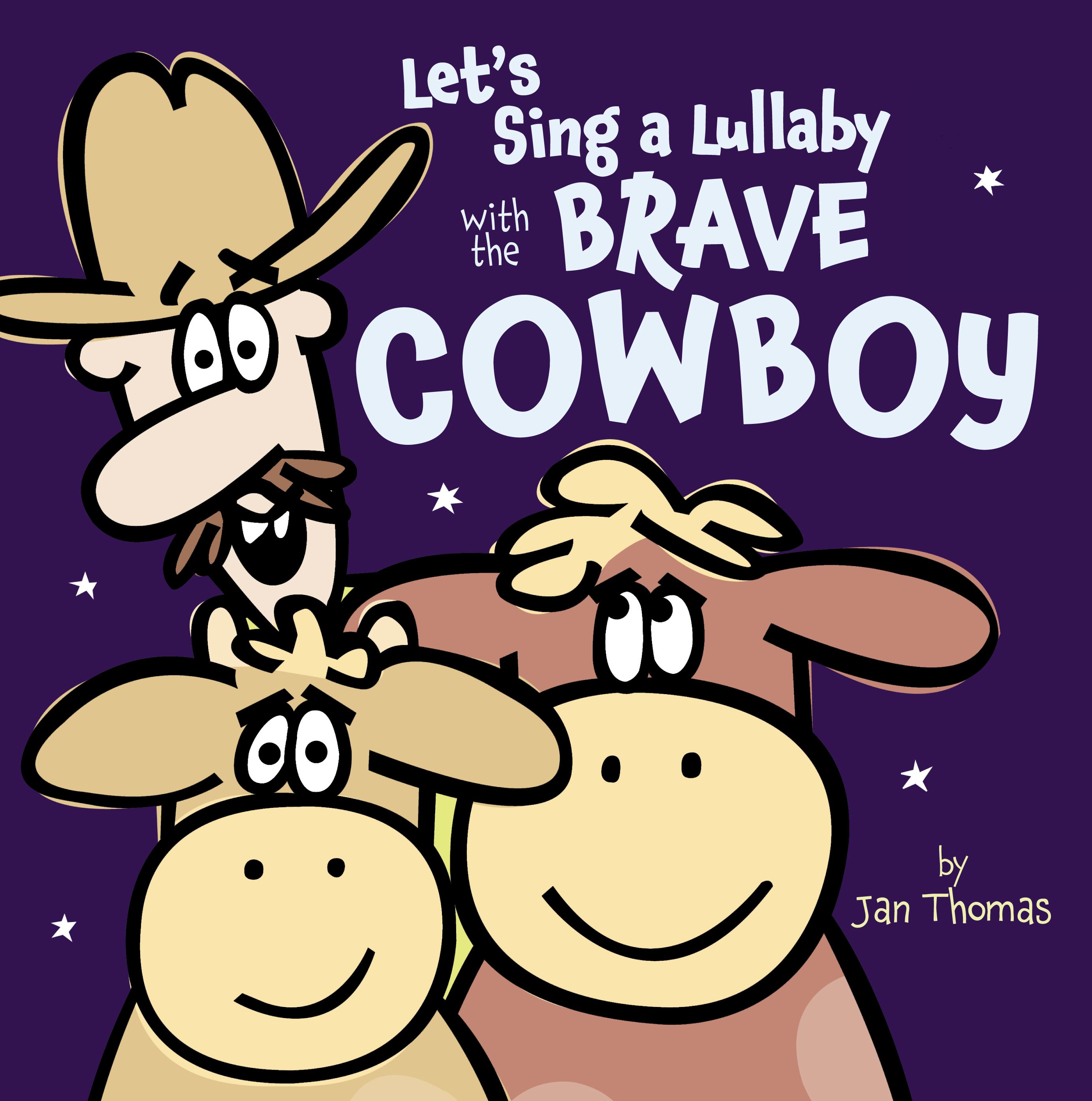 Let's Sing a Lullaby With the Brave Cowboy by Jan Thomas