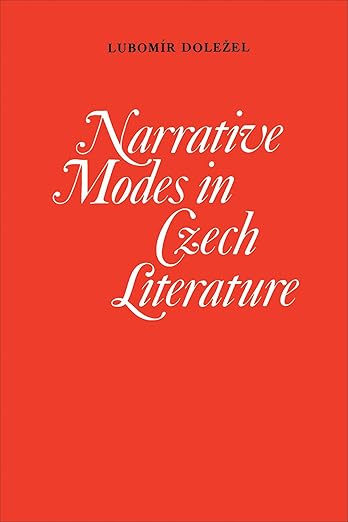 Narrative Modes in Czech Literature by Lubomir Dolezel