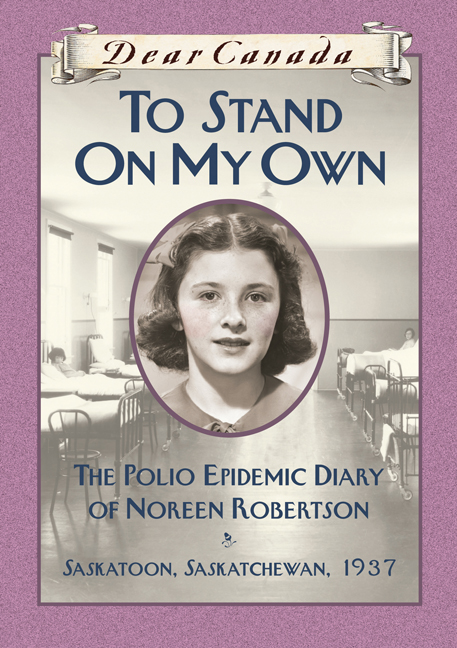 Dear Canada: to Stand on My Own by Barbara Haworth-Attard