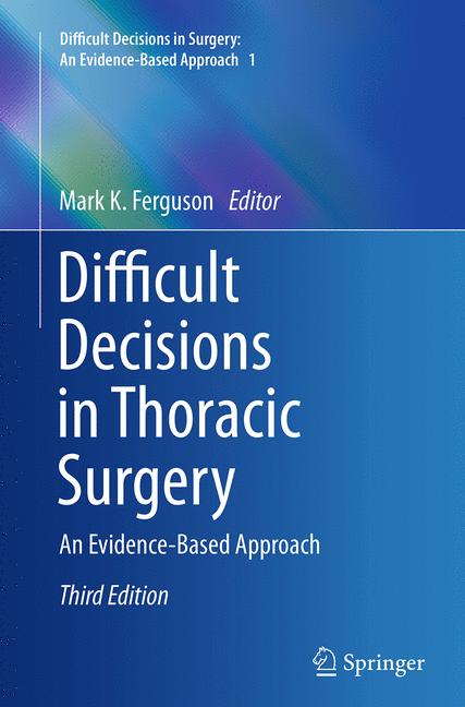 Difficult Decisions in Thoracic Surgery by Mark K. Ferguson